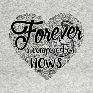 Emily Dickinson Forever Is Composed Of Nows Poetry Quote T-Shirt